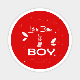 Life is Better with my Boy , Boy Mom Shirt , Graphic Tee , Shirts for Moms , Mother's Day Gift , Boy Mama , Mom of Boys Shirts Magnet